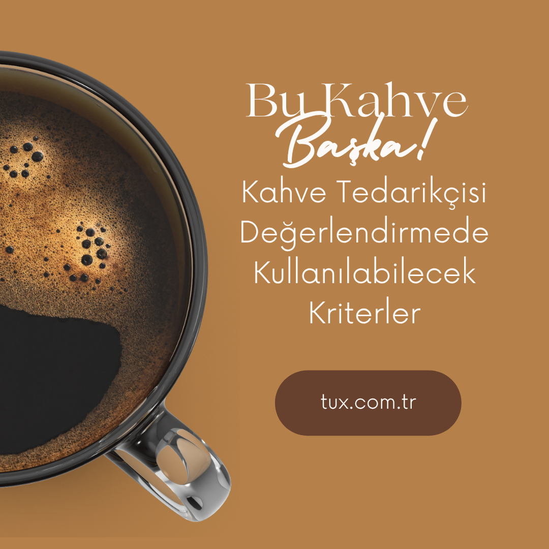 Kahve Tedarikçisi Değerlendirmede Kullanılabilecek Kriterler