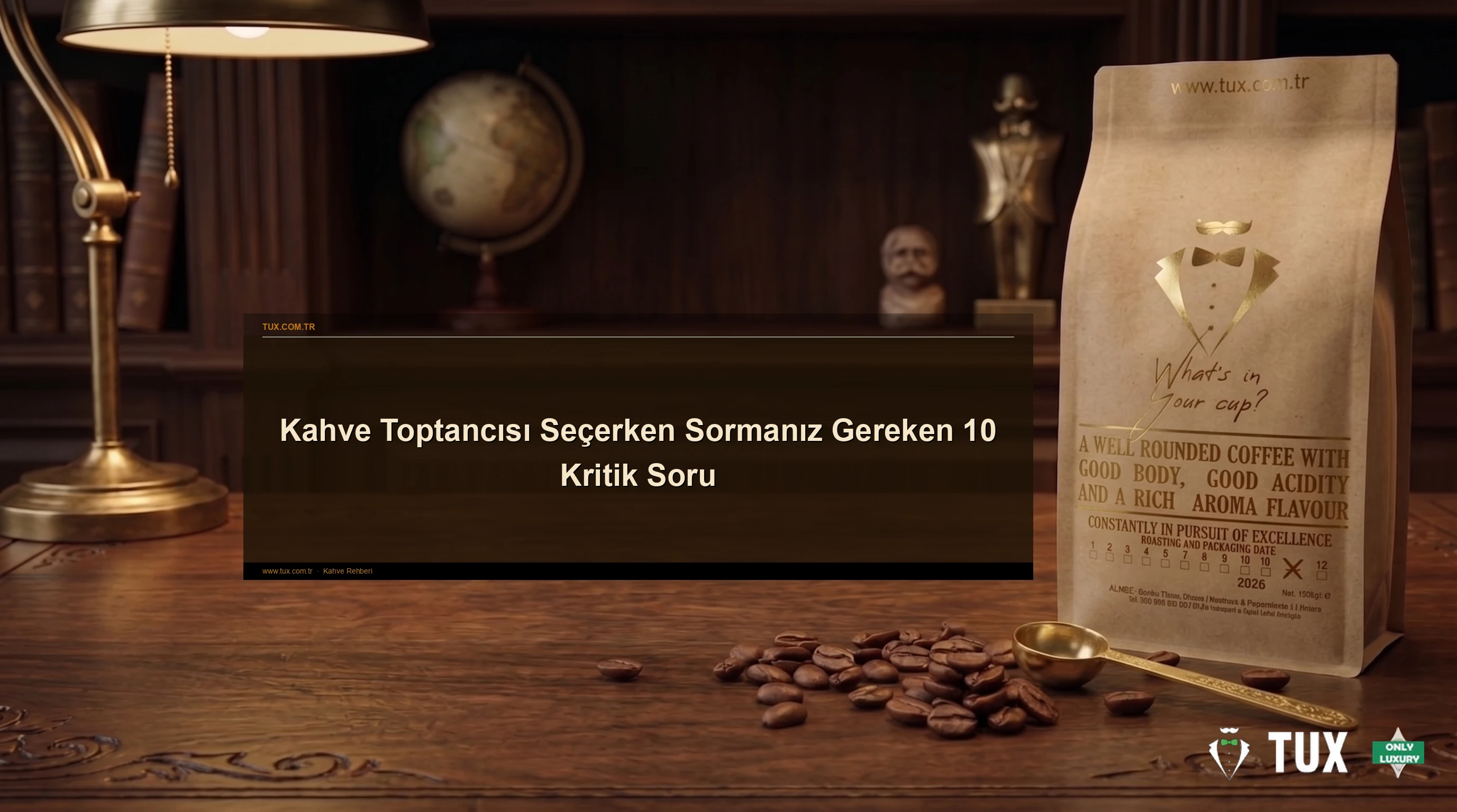 Kahve Toptancısı Seçerken Sormanız Gereken 10 Kritik Soru